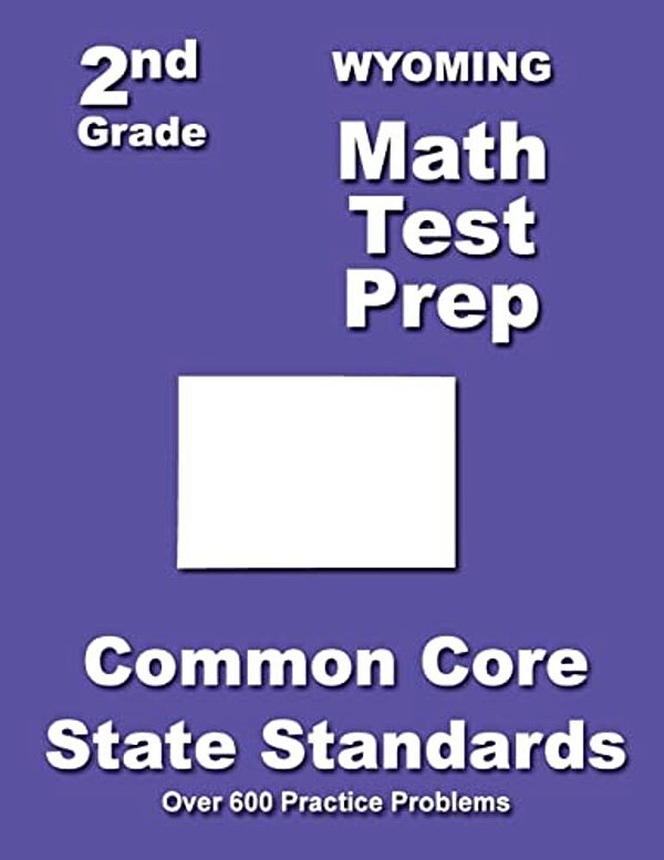 Wyoming 2ND Grade Math Test Prep: Common Core State Standards-..