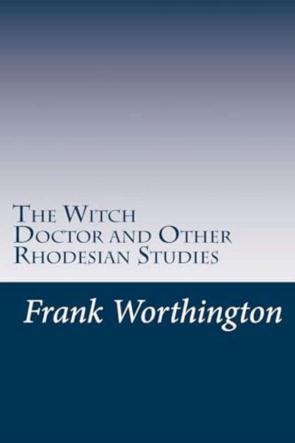 The Witch Doctor And Other Rhodesian Studies-..