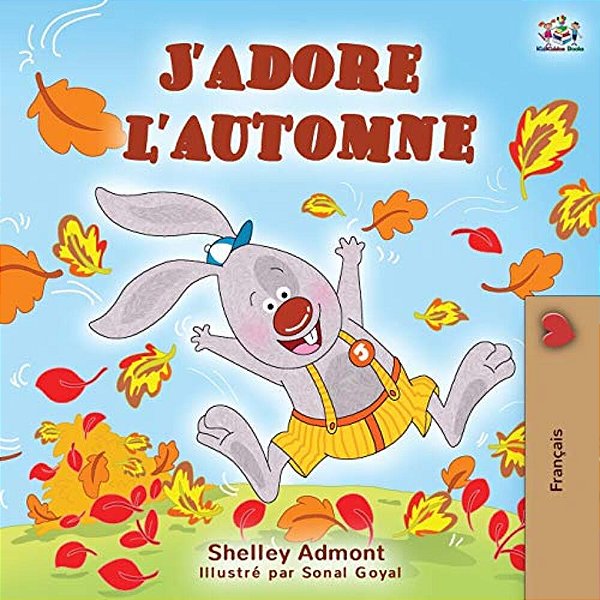 J'Adore L'Automne: I Love Autumn - French Language Children's Book-..