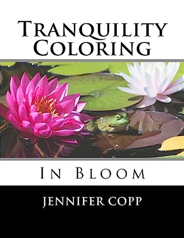 Tranquility Coloring: In Bloom-..