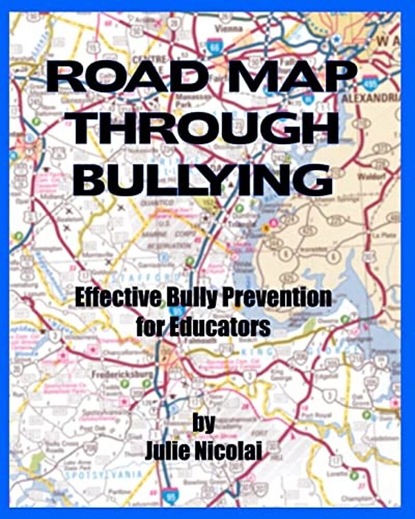 Road Map Through Bullying: Effective Bully Prevention For Educators-..