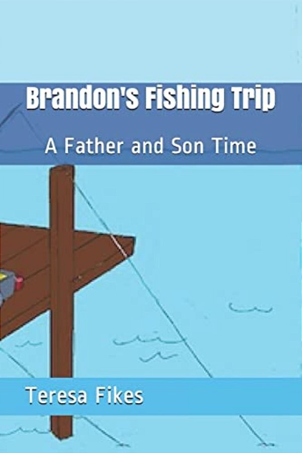 Brandon's Fishing Trip: A Father And Son Time-..