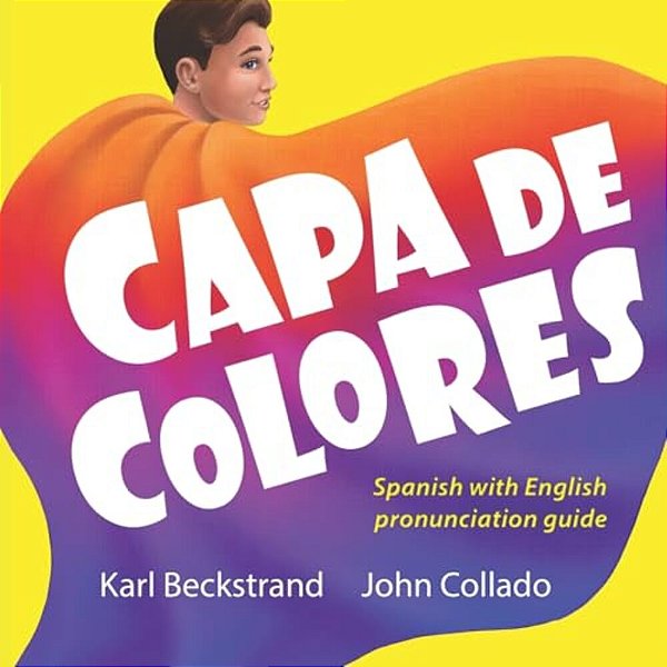 Capa De Colores: Spanish With English Pronunciation Guide-..