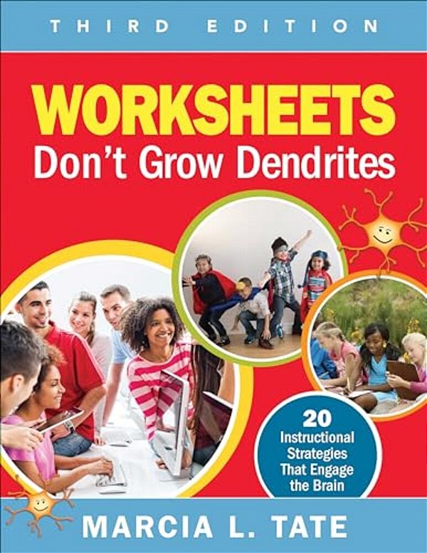 Worksheets Don't Grow Dendrites: 20 Instructional Strategies That Engage The Brain-..