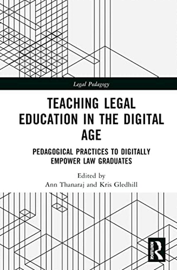 Teaching Legal Education In The Digital Age: Pedagogical Practices To Digitally Empower Law Graduates-..