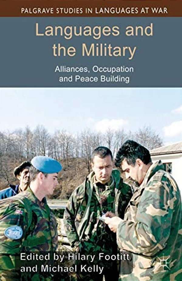 Languages And The Military: Alliances, Occupation And Peace Building-..