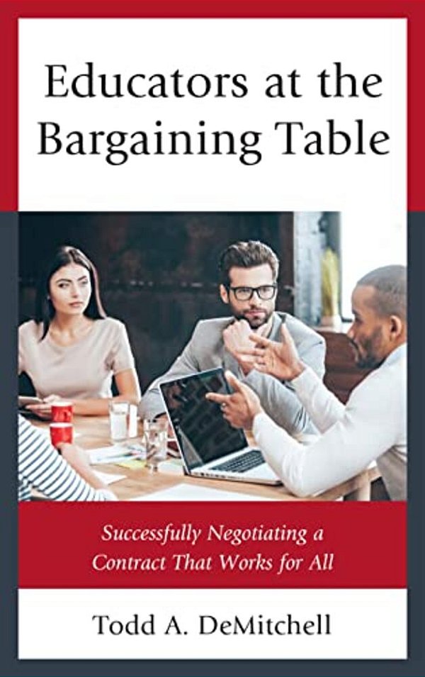 Educators At The Bargaining Table: Successfully Negotiating A Contract That Works For All-..