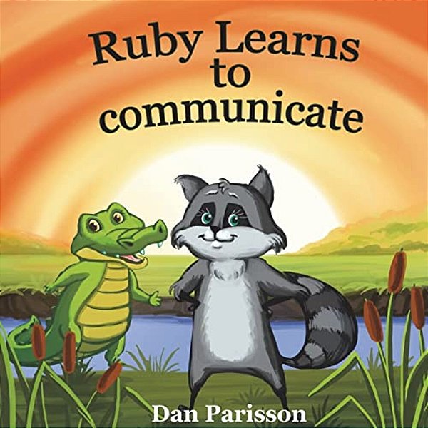 Ruby Learns To Communicate: Communicate With Confidence, Good Manners, Courtesy, Support Others-..