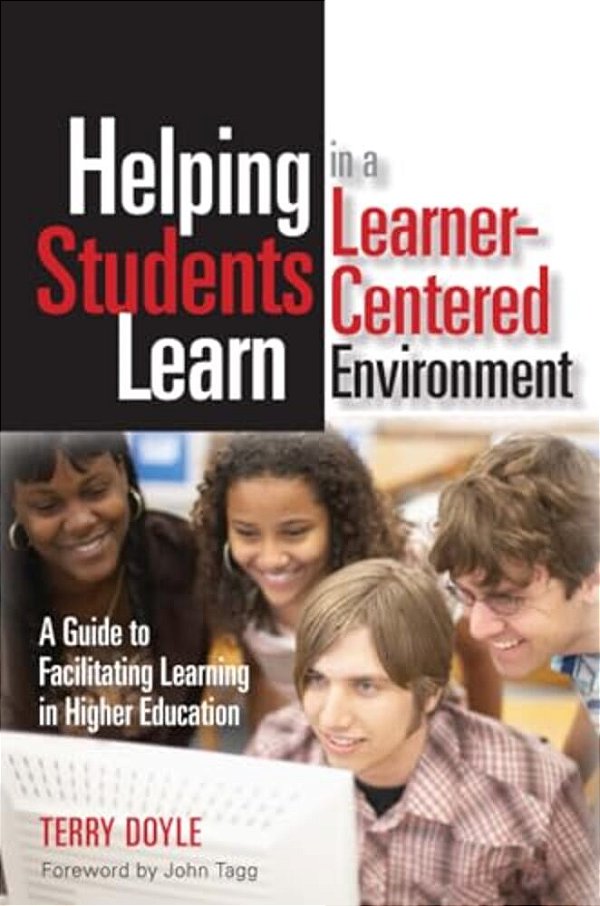 Helping Students Learn In A Learner-Centered Environment: A Guide To Facilitating Learning In Higher Education-..
