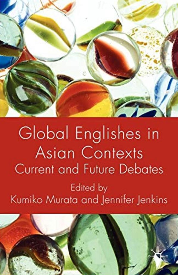 Global Englishes In Asian Contexts: Current And Future Debates-..