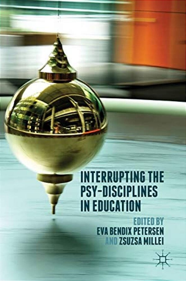 Interrupting The Psy-Disciplines In Education-..