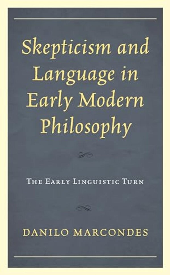 Skepticism And Language In Early Modern Philosophy: The Early Linguistic Turn-..