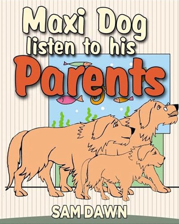 Maxi Dog Listens To His Parents-..