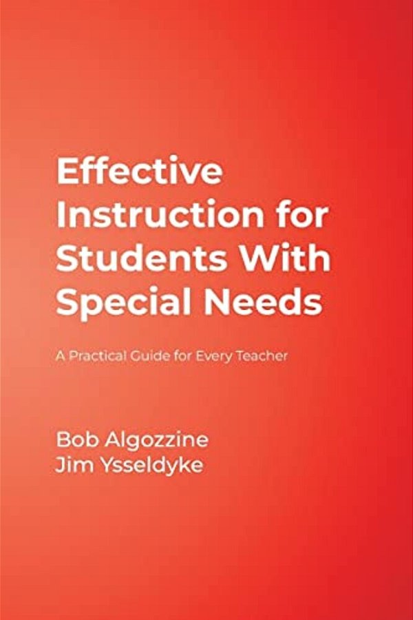 Effective Instruction For Students With Special Needs: A Practical Guide For Every Teacher-..