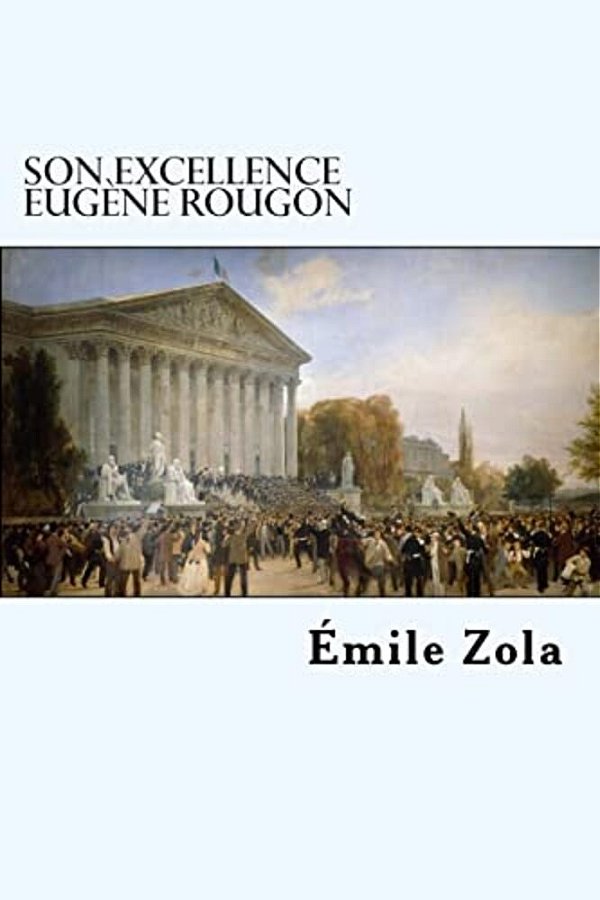 Son Excellence Eugène Rougon-..