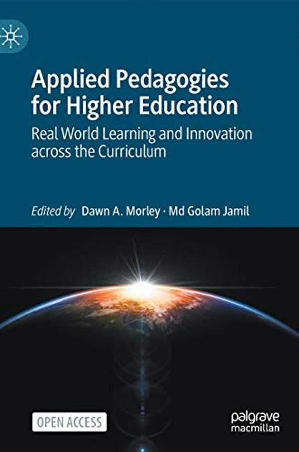 Applied Pedagogies For Higher Education: Real World Learning And Innovation Across The Curriculum-..