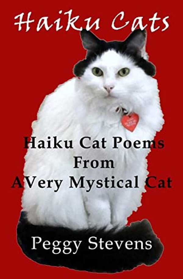 Haiku Cats: Haiku Cat Poems From A Very Mystical Cat-..