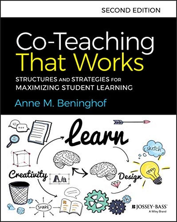 Co-Teaching That Works: Structures And Strategies For Maximizing Student Learning-..