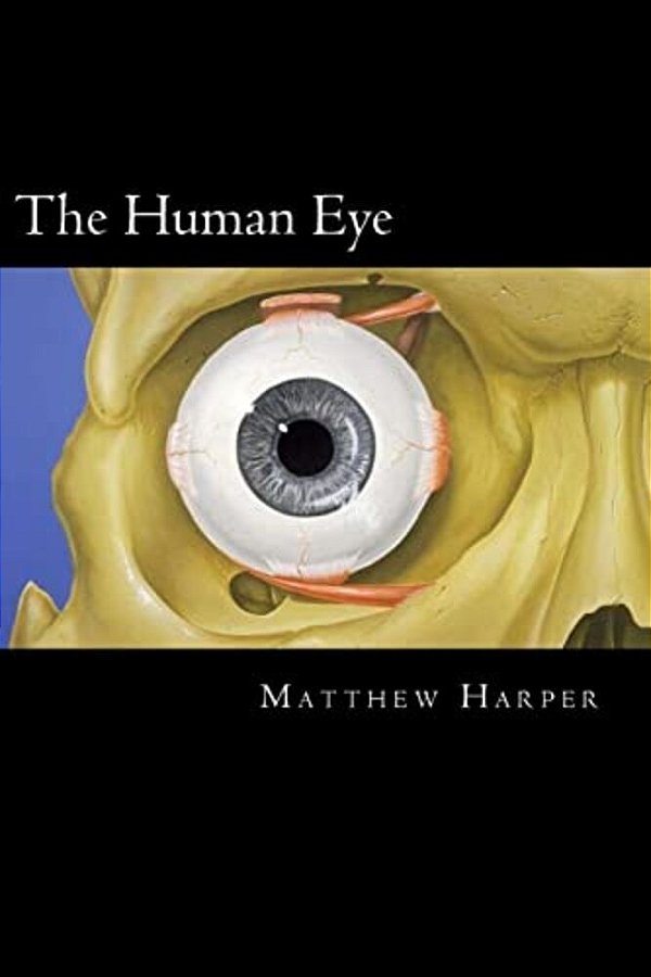 The Human Eye: A Fascinating Book Containing Human Eye Facts, Trivia, Images & Memory Recall Quiz: Suitable For Adults & Children-..