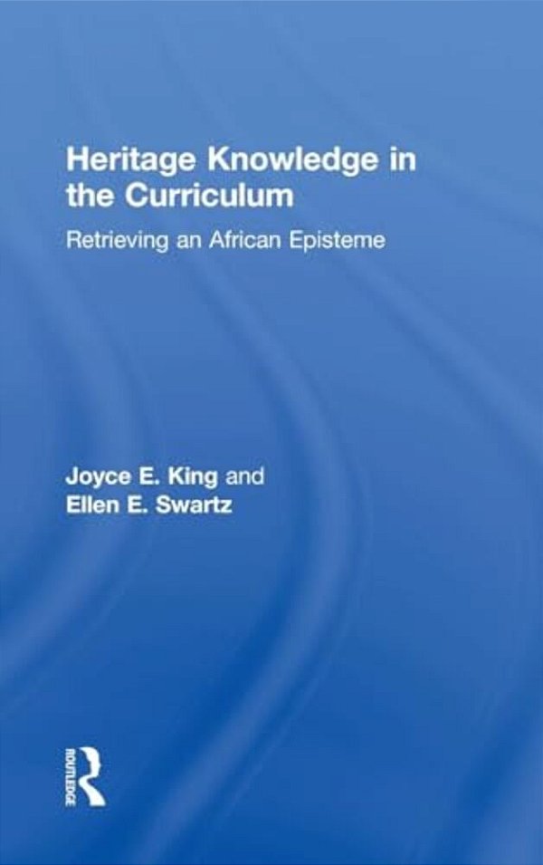 Heritage Knowledge In The Curriculum: Retrieving An African Episteme-..