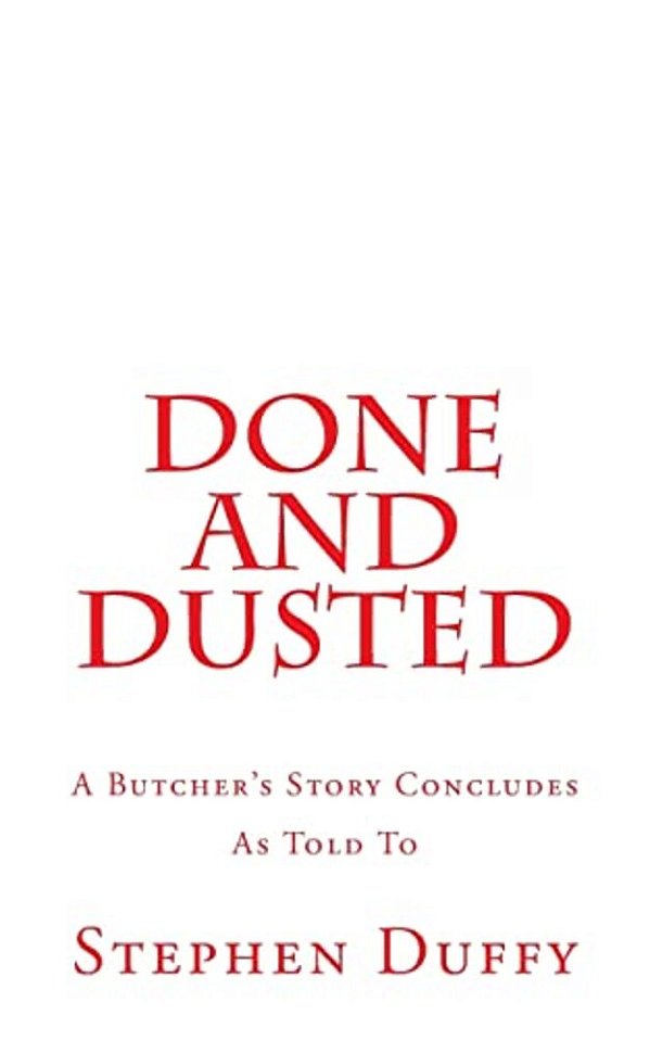 Done And Dusted: A Butcher's Story Concludes-..