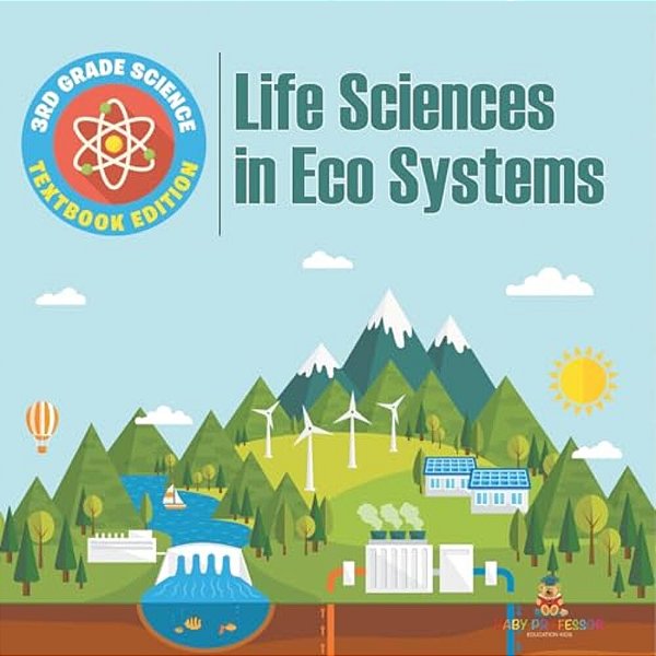 3RD Grade Science: Life Sciences In Eco Systems Textbook Edition-..