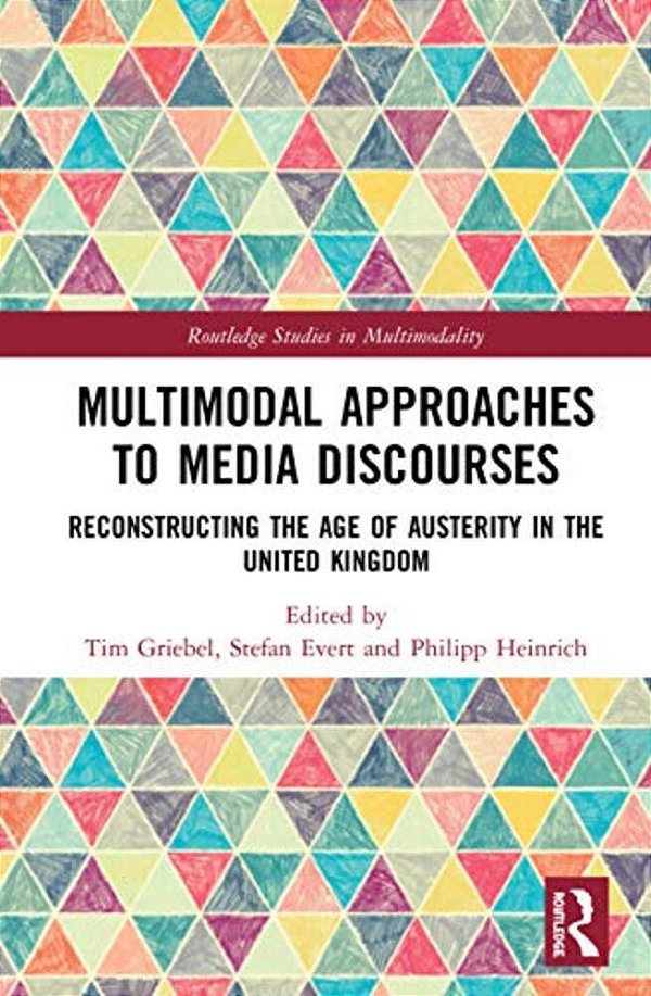 Multimodal Approaches To Media Discourses: Reconstructing The Age Of Austerity In The United Kingdom-..
