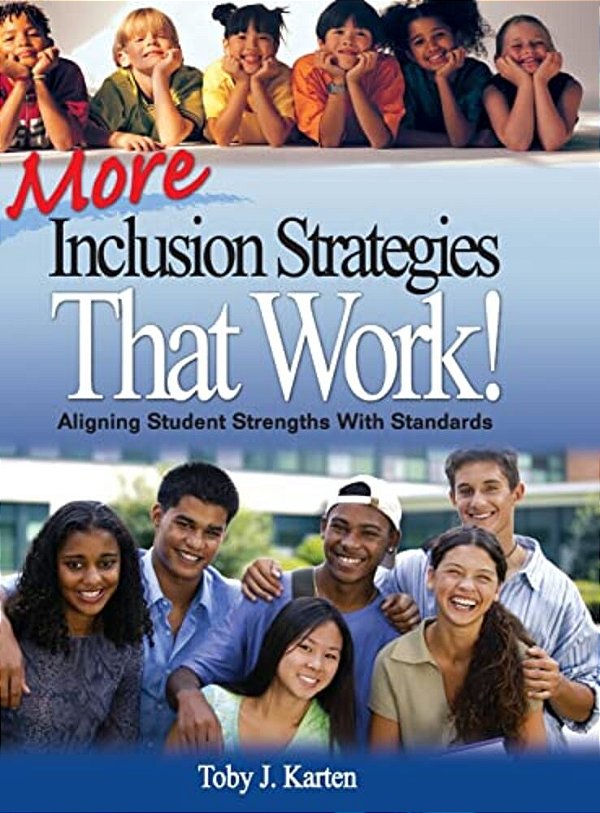 More Inclusion Strategies That Work!: Aligning Student Strengths With Standards-..
