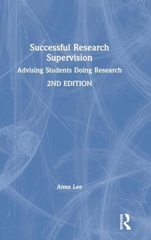 Successful Research Supervision: Advising Students Doing Research-..