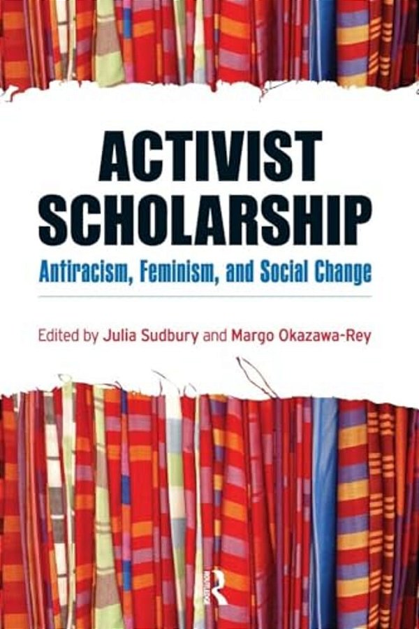 Activist Scholarship: Antiracism, Feminism, And Social Change-..