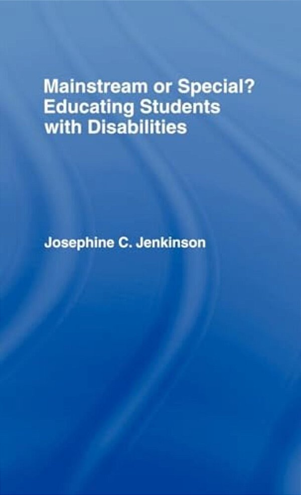 Mainstream Or Special?: Educating Students With Disabilities-..