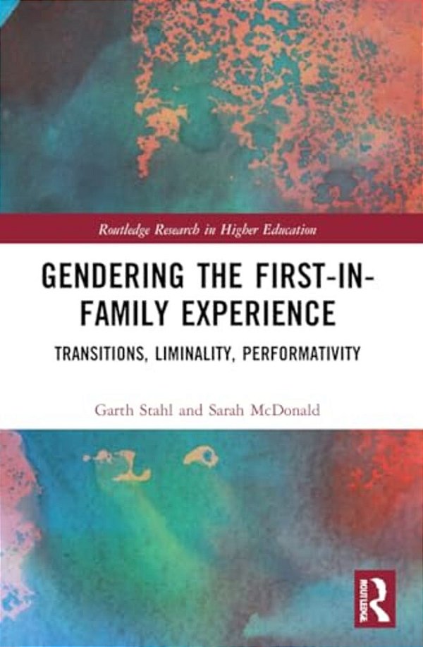Gendering The First-In-family Experience: Transitions, Liminality, Performativity-..