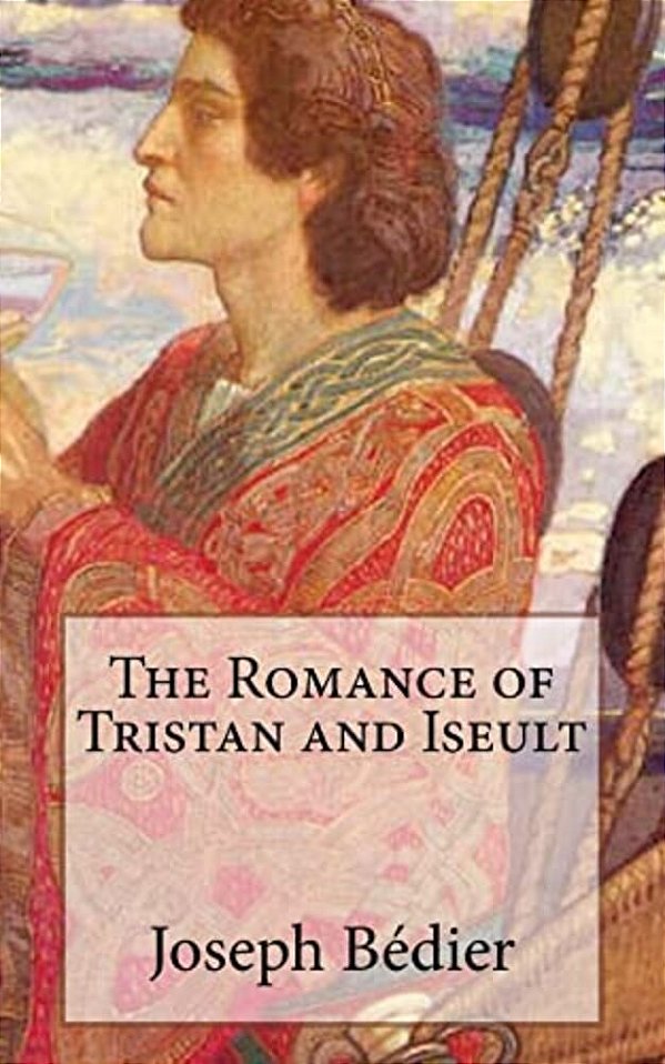 The Romance Of Tristan And Iseult-..