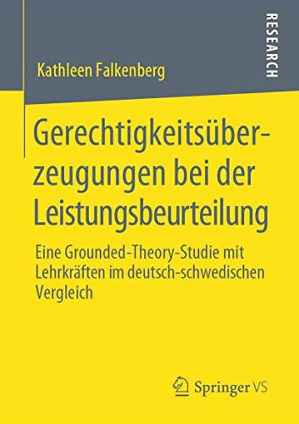 Gerechtigkeitsüberzeugungen Bei Der Leistungsbeurteilung: Eine Grounded-Theory-studie Mit Lehrkräften Im Deutsch-Schwedischen Vergleich-..