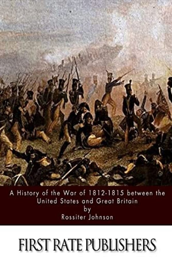 A History Of The War Of 1812-15 Between The United States And Great Britain-..