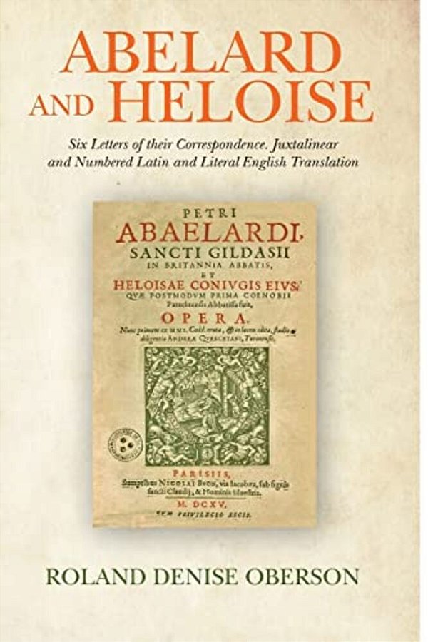 Abelard And Heloise: Six Letters Of Their Correspondence. Juxtalinear And Numbered Latin And Literal English Translation-..