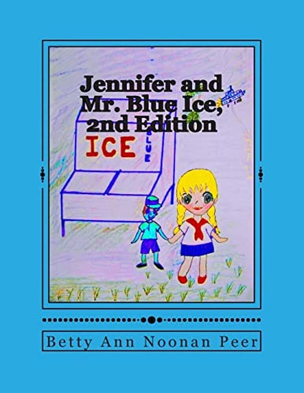 Jennifer And Mr. Blue Ice - 2ND Edition: Fully Illustrated-..