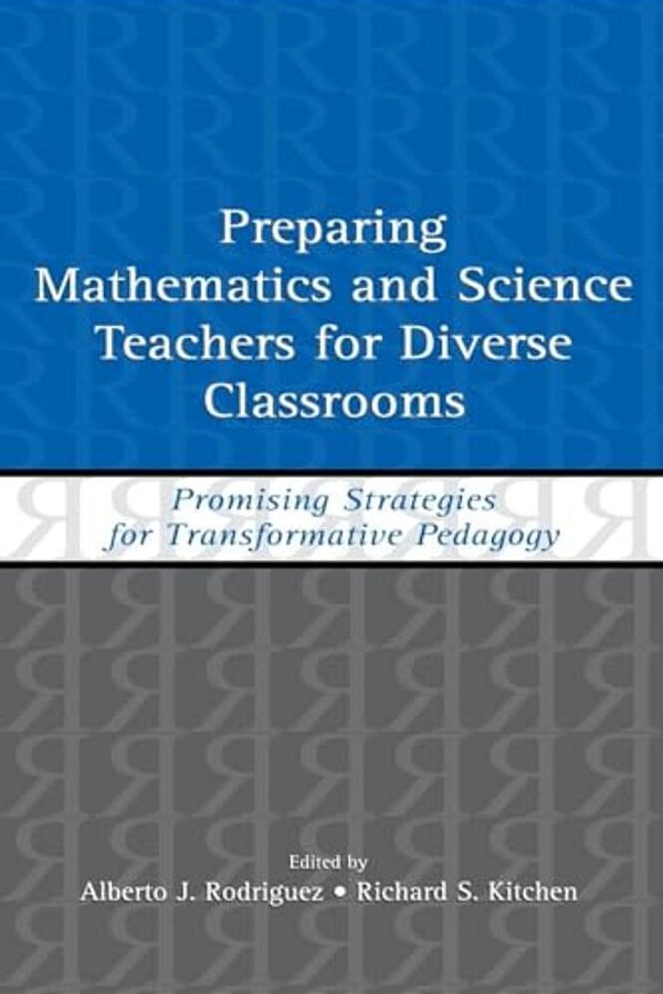 Preparing Mathematics And Science Teachers For Diverse Classrooms: Promising Strategies For Transformative Pedagogy-..