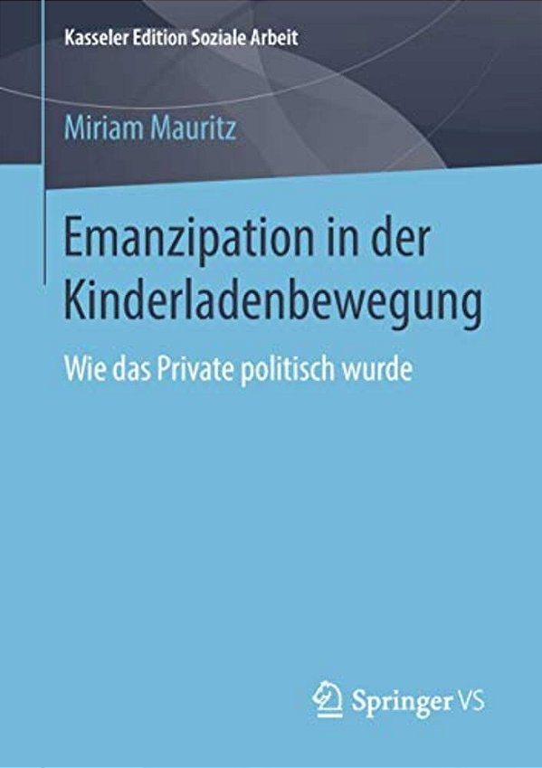 Emanzipation In Der Kinderladenbewegung: Wie Das Private Politisch Wurde-..