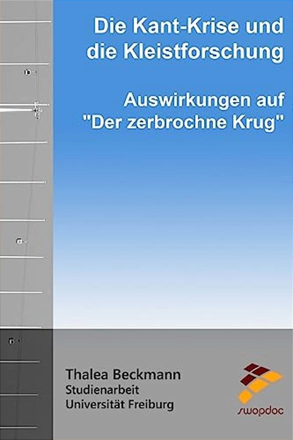 Die Kant-Krise Und Die Kleistforschung: Auswirkungen Auf "Der Zerbrochne Krug"-..