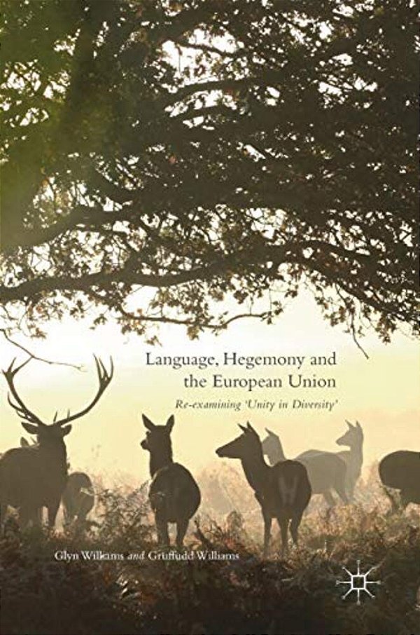 Language, Hegemony And The European Union: Re-Examining 'Unity In Diversity'-..