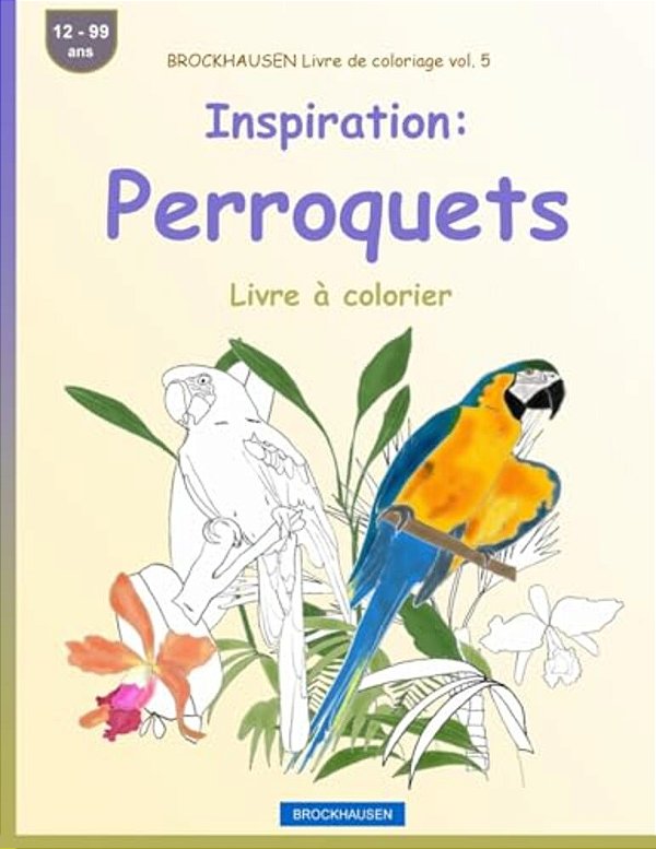Brockhausen Livre De Coloriage Vol. 5 - Inspiration: Perroquets: Livre À Colorier-..