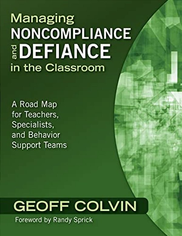Managing Noncompliance And Defiance In The Classroom: A Road Map For Teachers, Specialists, And Behavior Support Teams-..