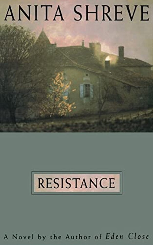 Resistance: A Novel Tag: Author Of Eden Close-..