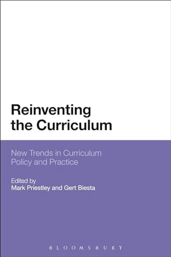 Reinventing The Curriculum: New Trends In Curriculum Policy And Practice-..
