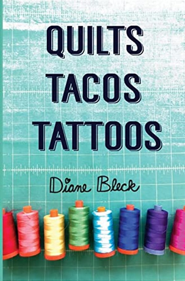 Quilts, Tacos & Tattoos-..