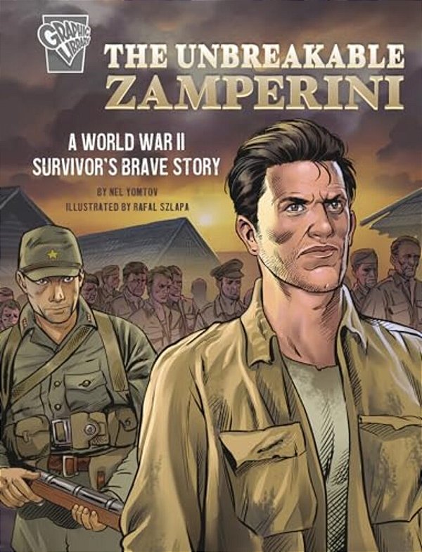 The Unbreakable Zamperini: A World War II Survivor's Brave Story-..