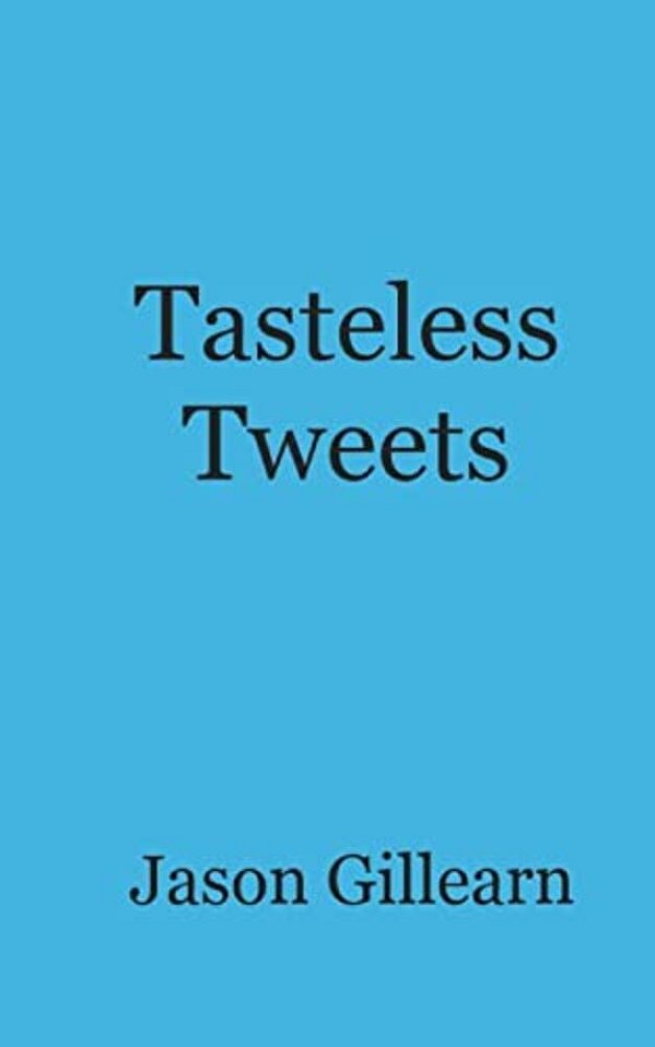 Tasteless Tweets-..