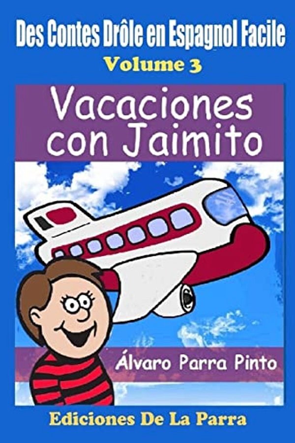 Des Contes Drôle En Espagnol Facile 3: Vacaciones Con Jaimito-..