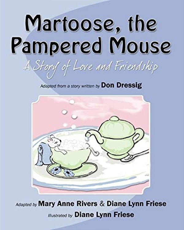 Martoose, The Pampered Mouse: A Story Of Love And Friendship-..